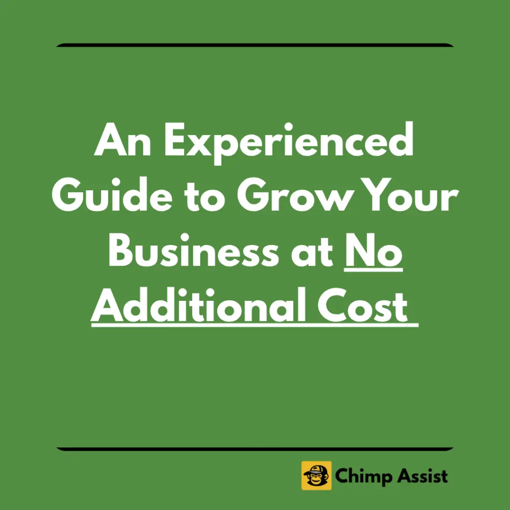 An experienced guide to grow your business at no additional coast